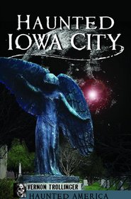 Hauntd Iowa City by Vernon Trollinger uncovers the dark past of the city.