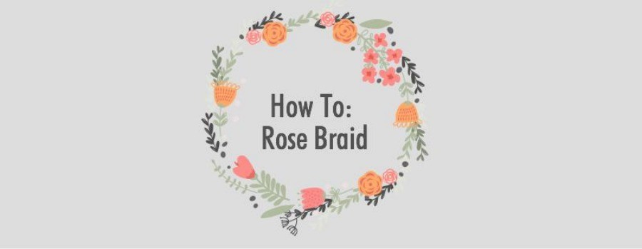 How To: Rose Braid