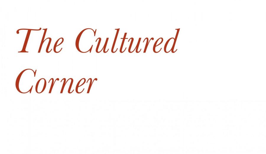 The Cultured Corner is a column on pop culture where we bring you the news that students are talking about, from the students themselves, in their own words. 