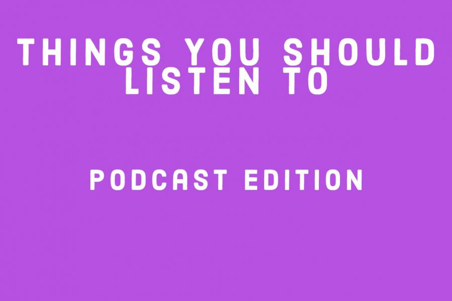 Things You Should Listen to: Podcast Edition