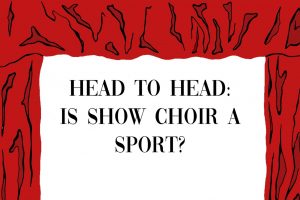 Head to Head: Is Show Choir a Sport?