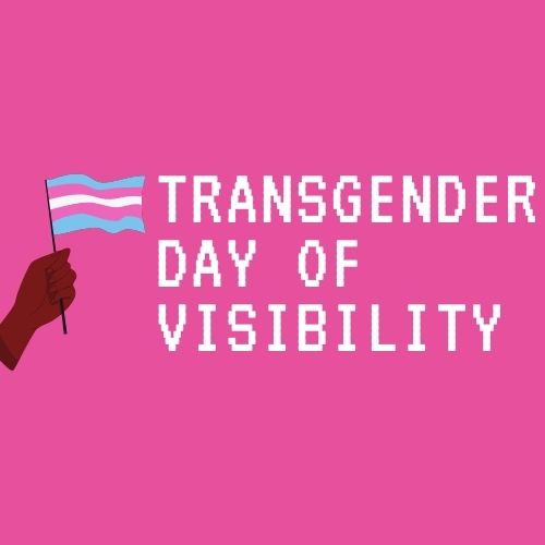 Transgender Day of Visibility with trans flag.