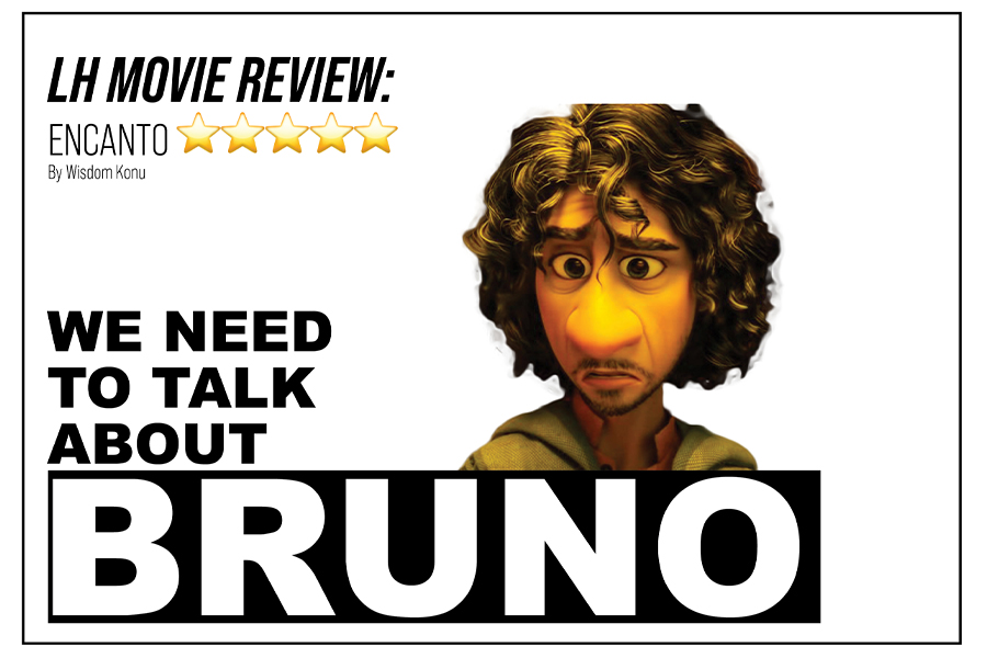 LH Movie Review:  5 Stars for Encanto, the recent Disney movie's most popular song is We Don't Talk about Bruno.